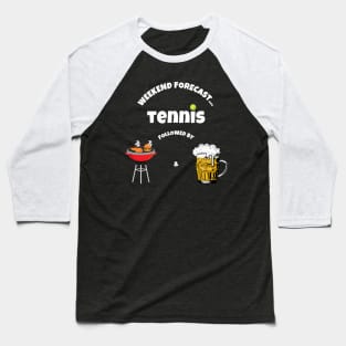 Weekend Forecast: Tennis followed by BBQ & Beer Baseball T-Shirt